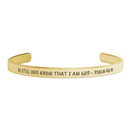 Be Still And Know That I Am God - Psalm 46:10 Cuff Bracelet