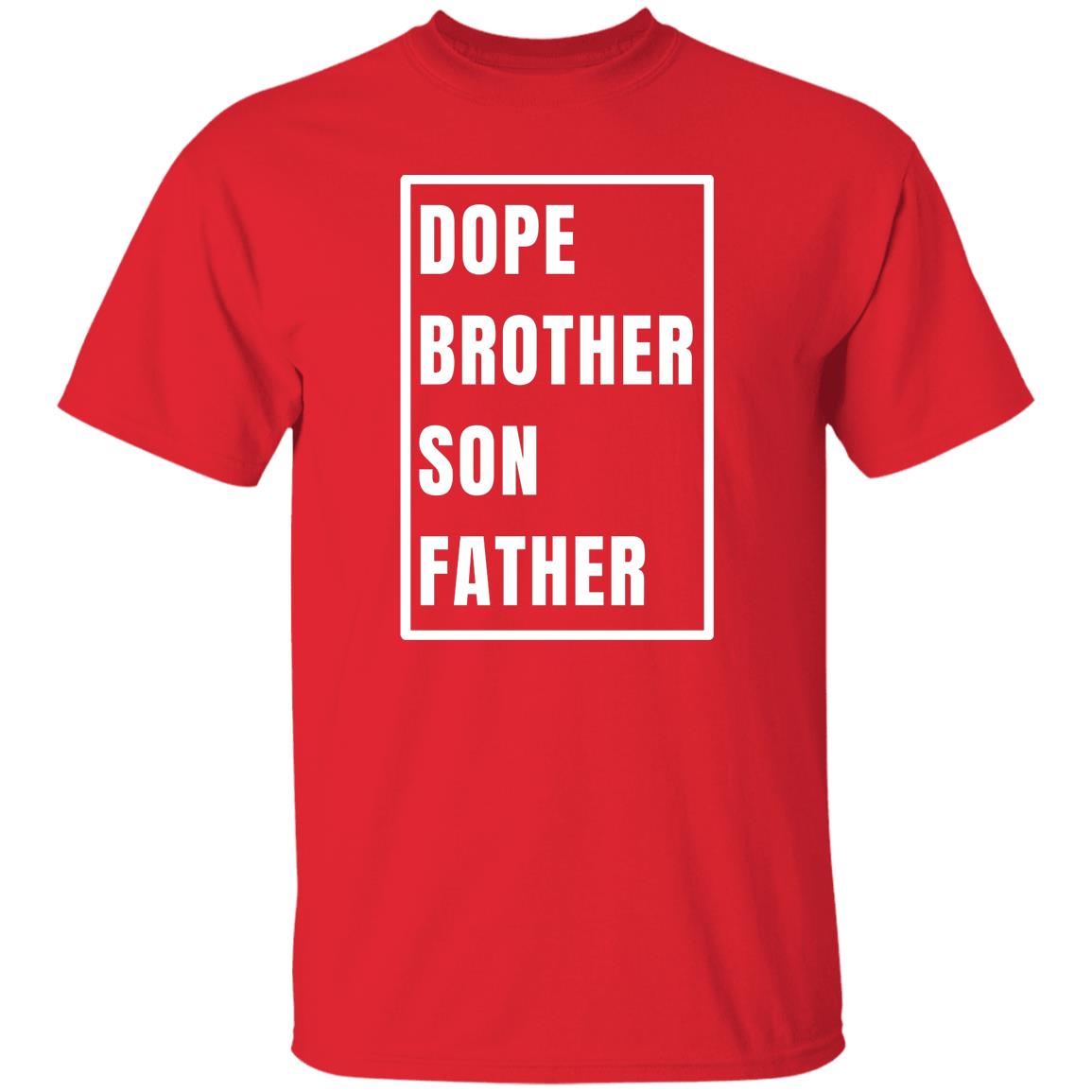 Gift For Him | Dope Brother Son Father T-Shirt