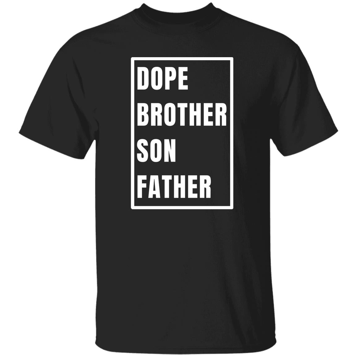 Gift For Him | Dope Brother Son Father T-Shirt