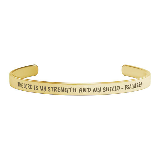 The Lord Is My Strength And My Shield - Psalm 28:7 Cuff Bracelet