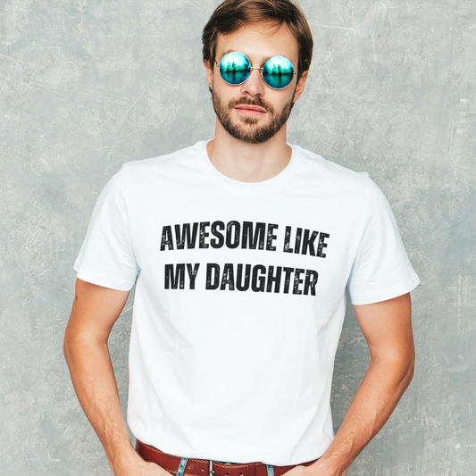 To Dad | Awesome Like My Daughter T-Shirt