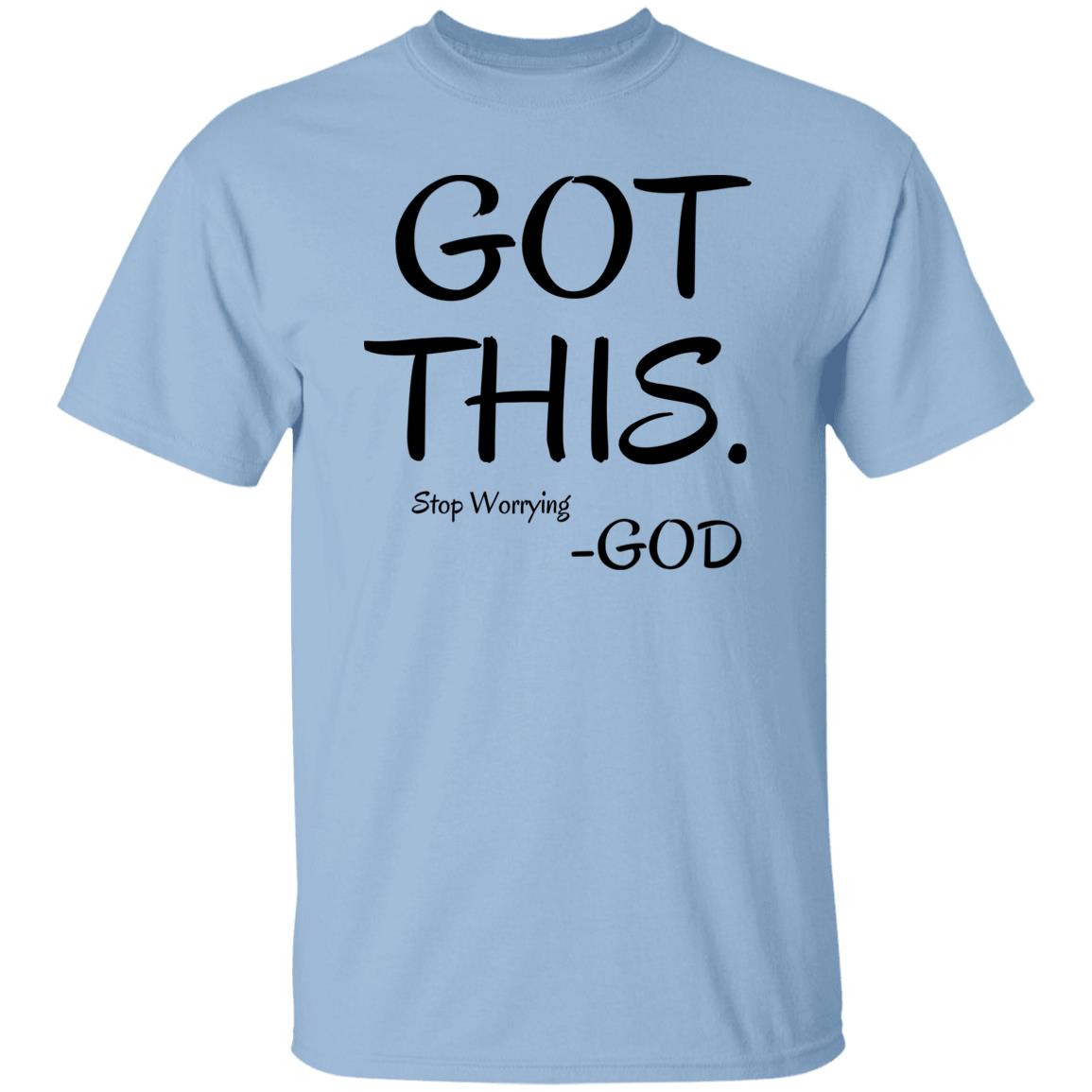 Got This, Stop Worrying God T-Shirt & Hoodie