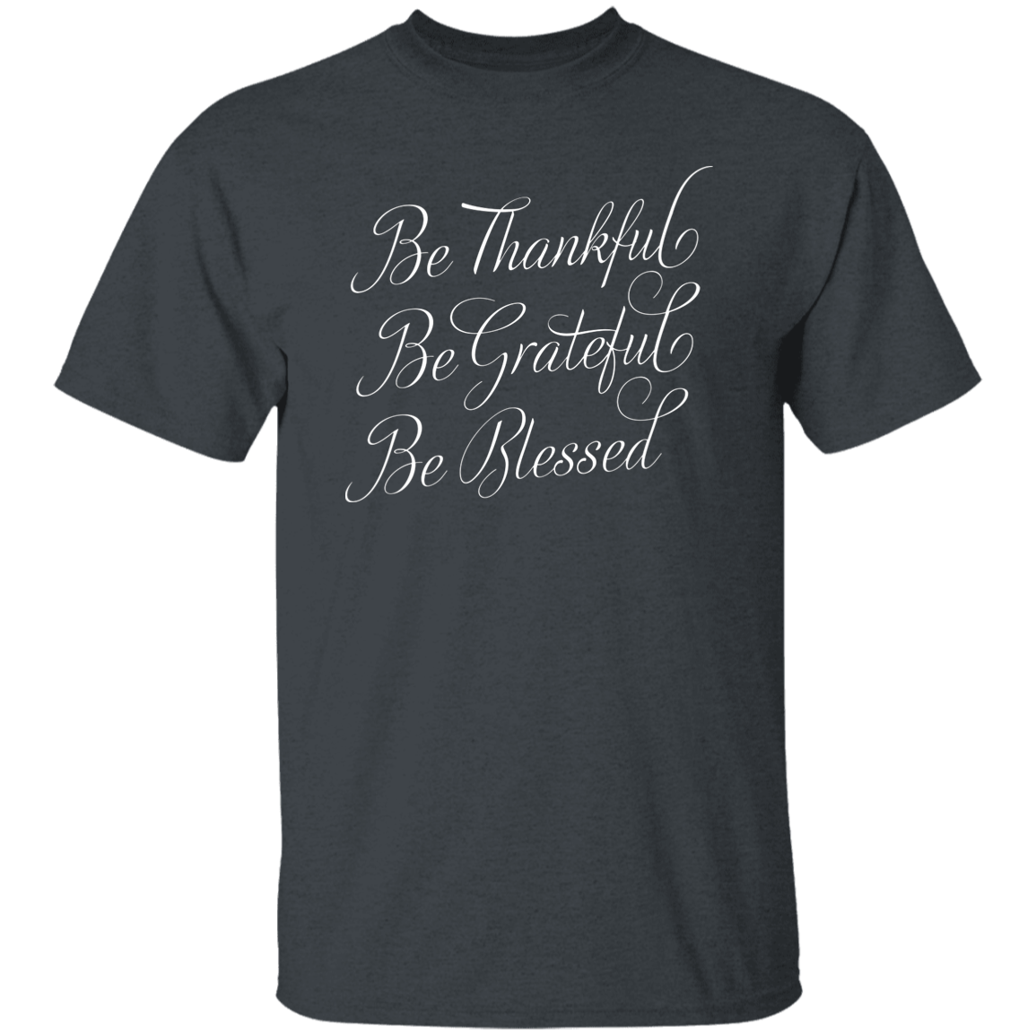 Be Thankful T-Shirt