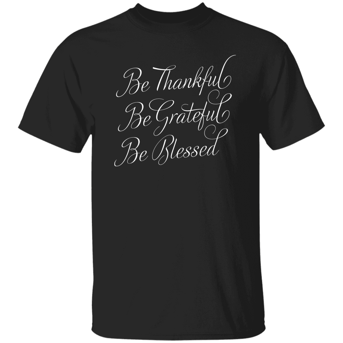 Be Thankful T-Shirt