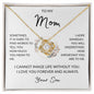 Gift For Mom | Can't Image Life Without You Love Knot Necklace From Son