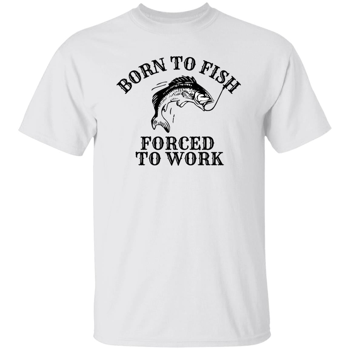 Born To Fish Forced To Work T-Shirt