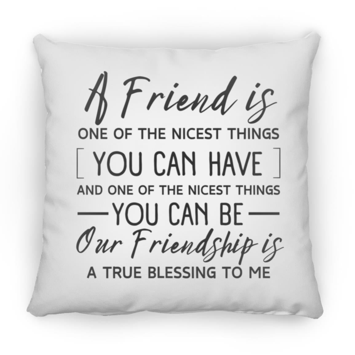 Gift For Friend | A Friend Is Pillow