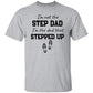 Gift For Step Dad or Bonus Dad |Stepped Up Dad T-Shirt