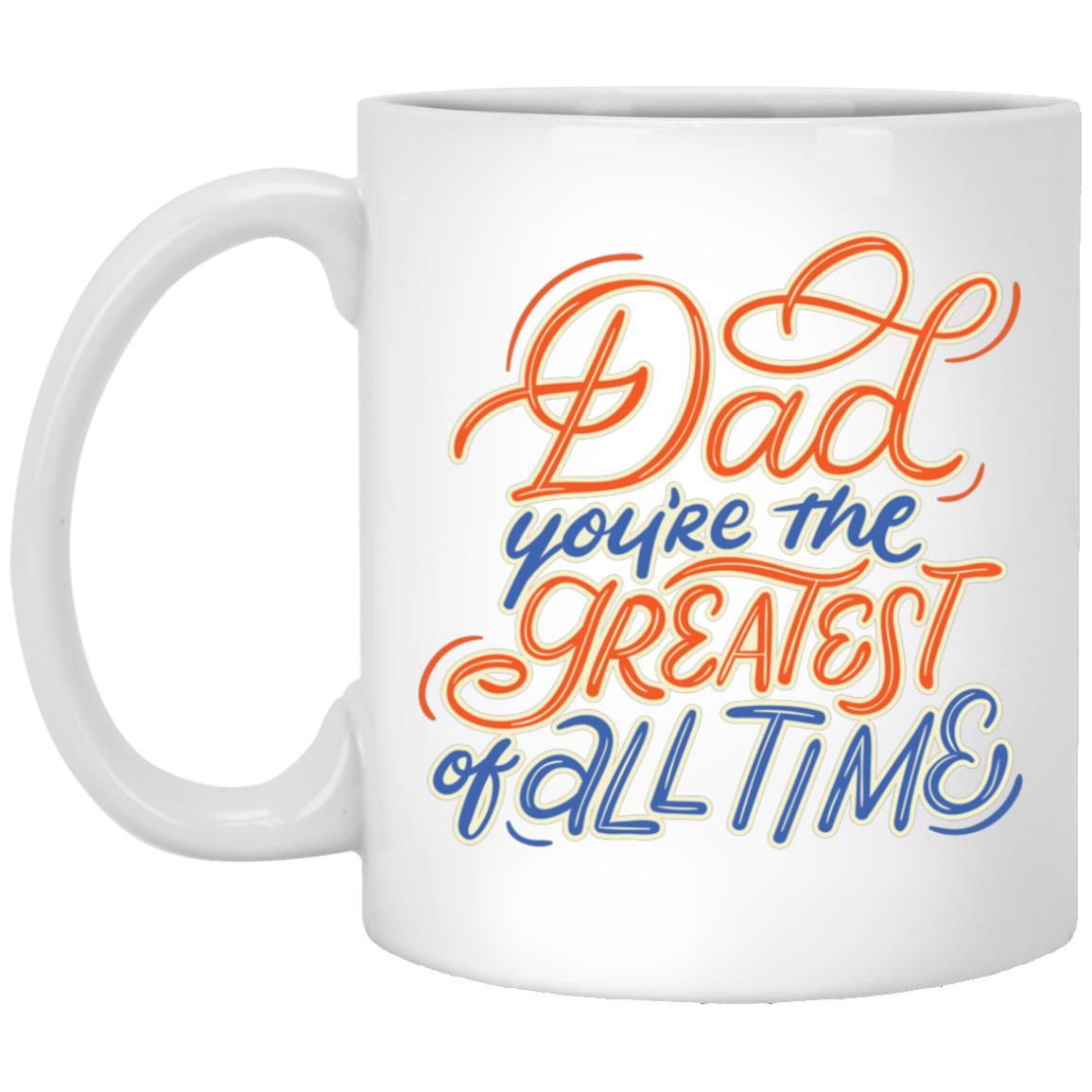 Gift For Dad | Dad You're The Greatest Of All Times Mug