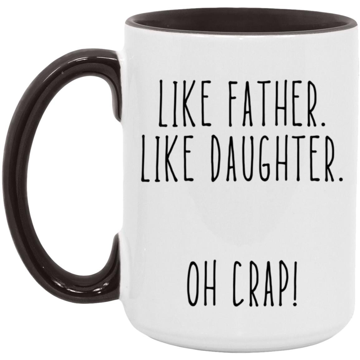 Like Father Like Daughter Oh Crap Mug