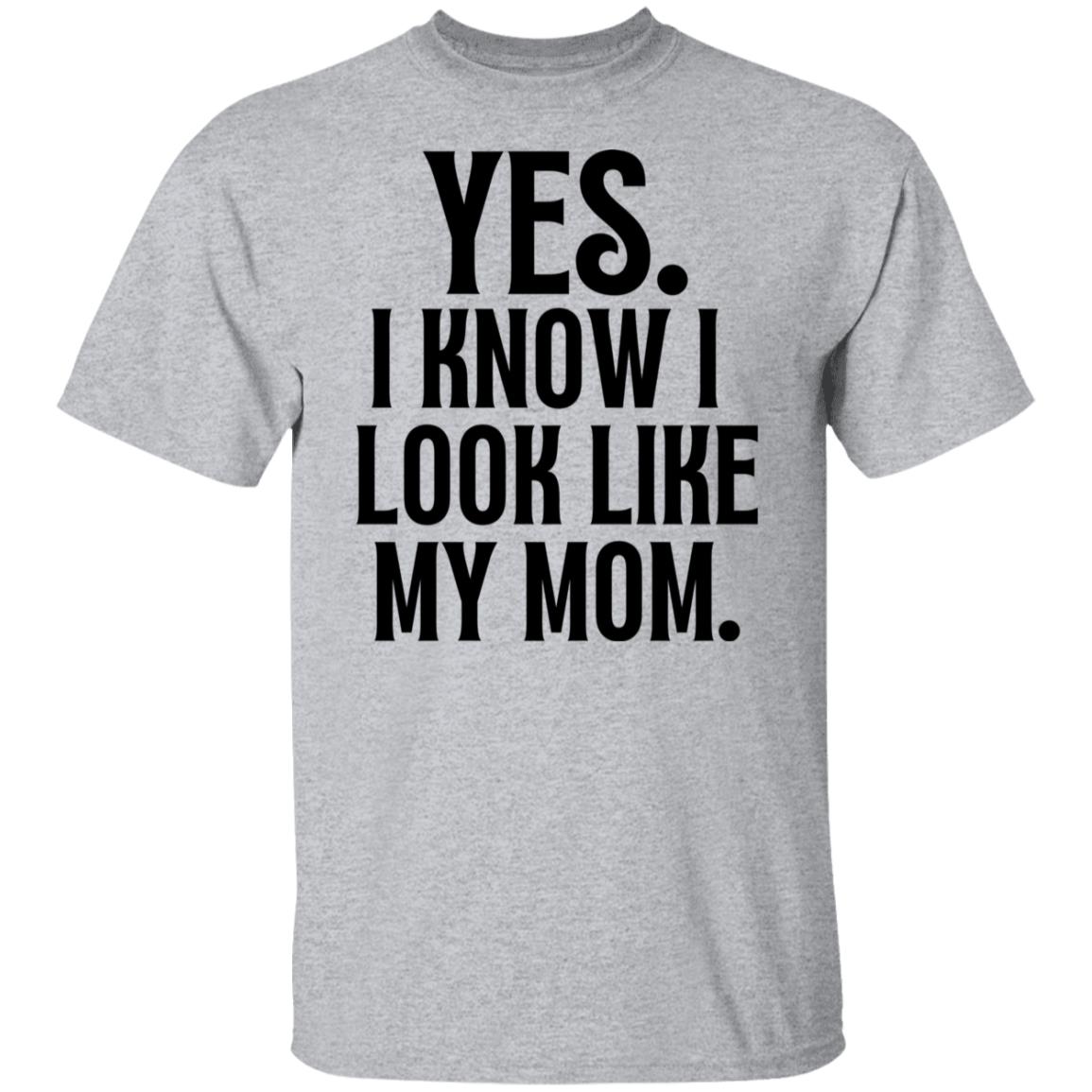 Gift For Daughter | I Know I Look Like Mom Shirt