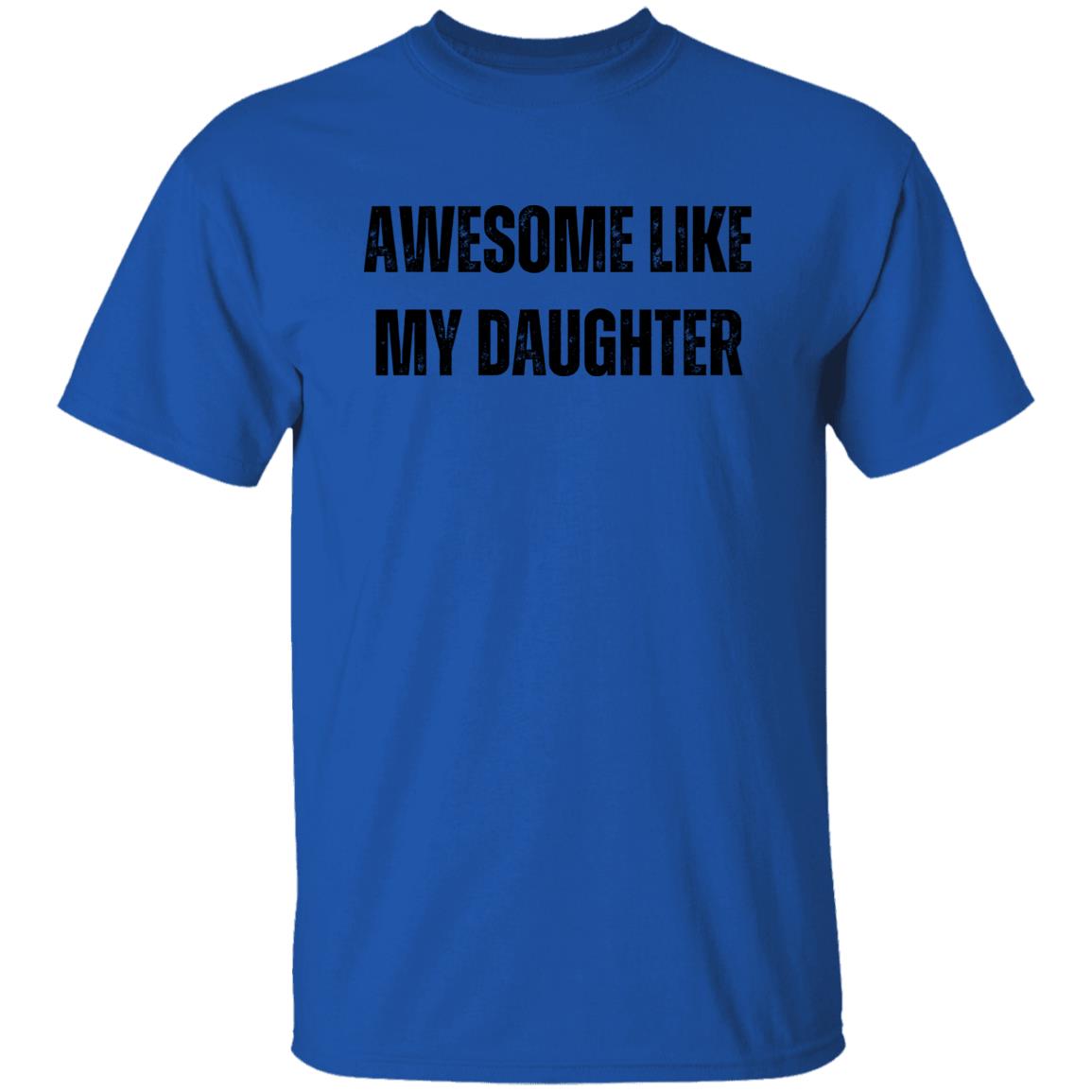 To Dad | Awesome Like My Daughter T-Shirt