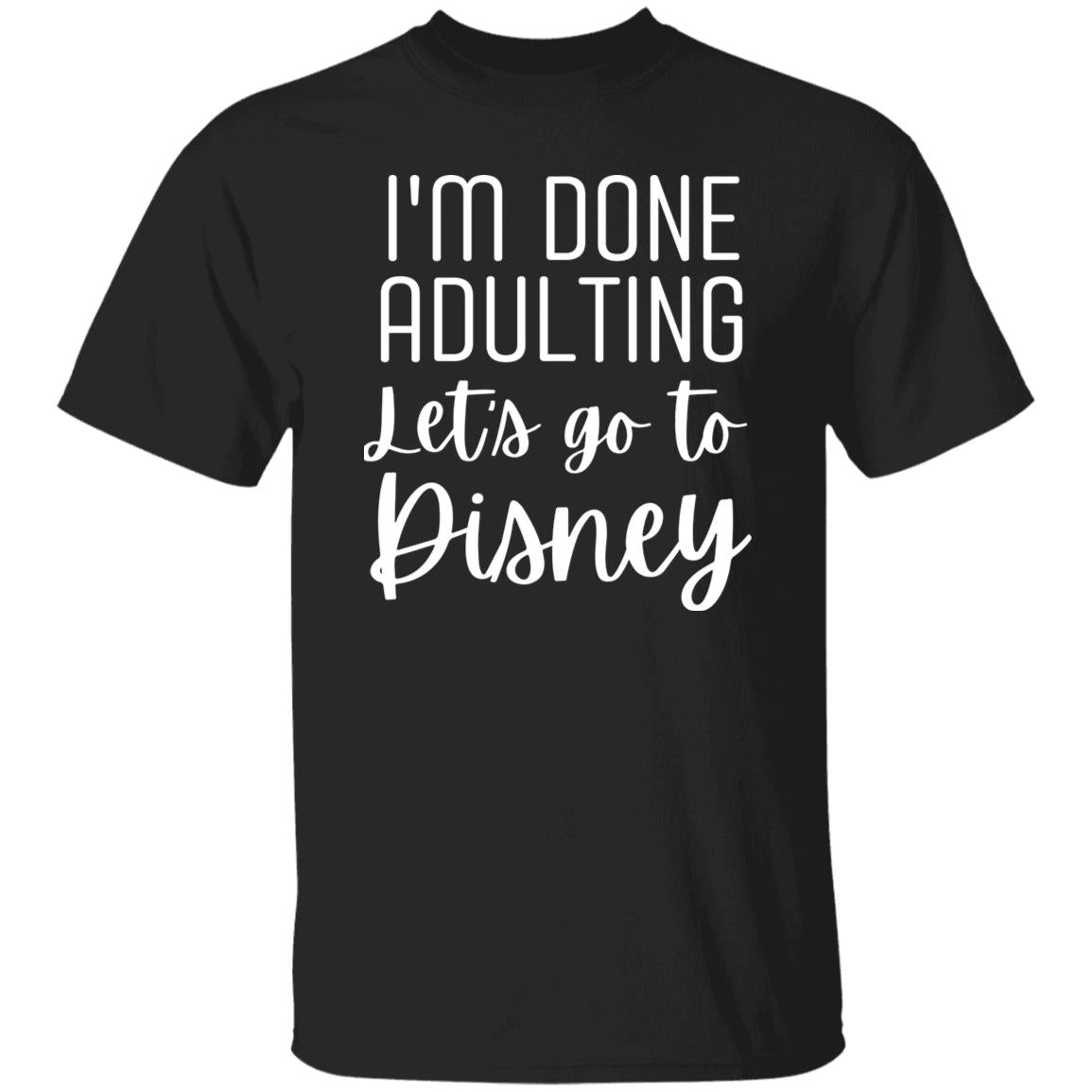 I'm Done Adulting T-Shirt