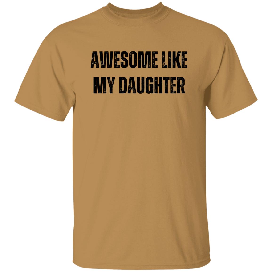 To Dad | Awesome Like My Daughter T-Shirt