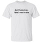 don't look at me T-Shirt