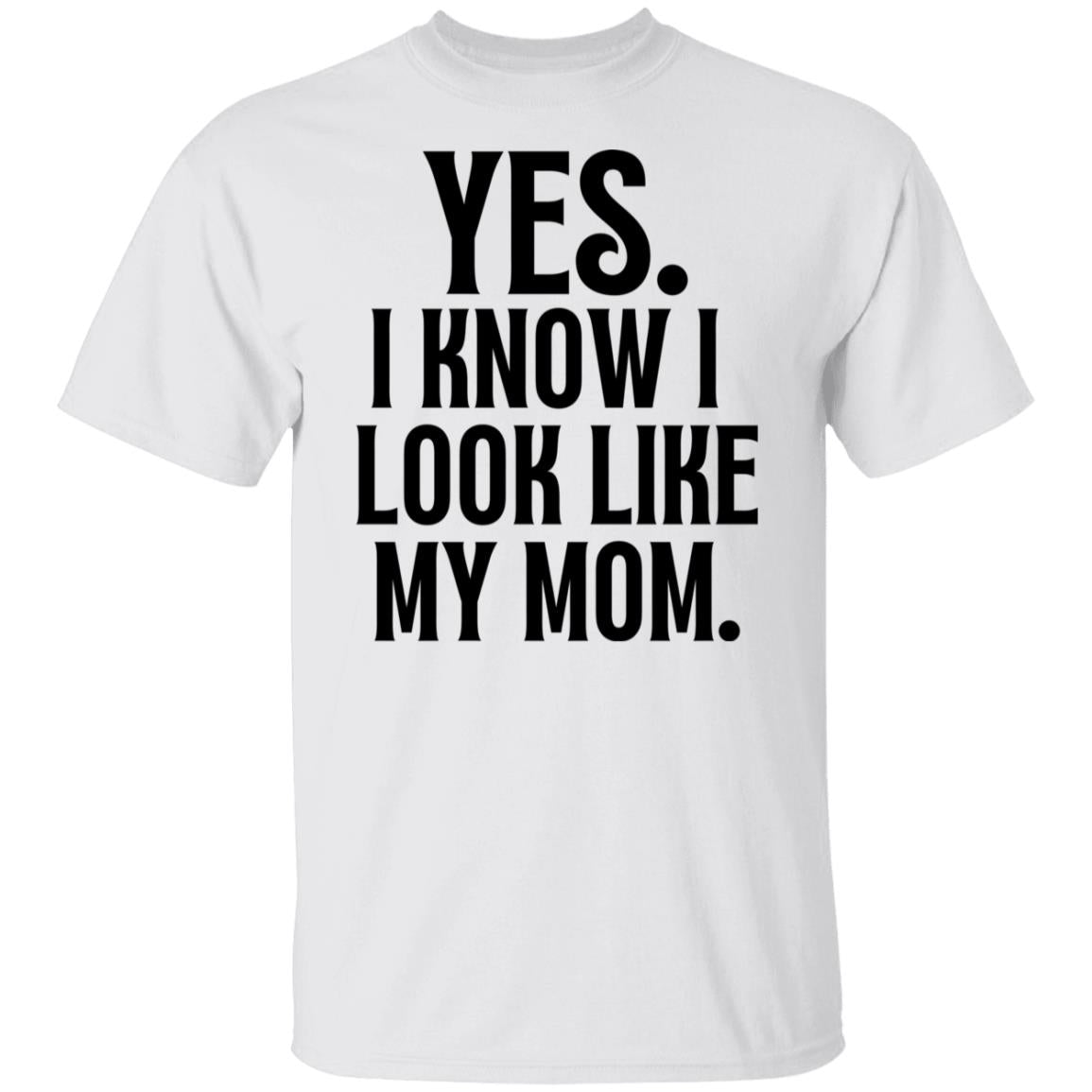 Gift For Daughter | I Know I Look Like Mom Shirt