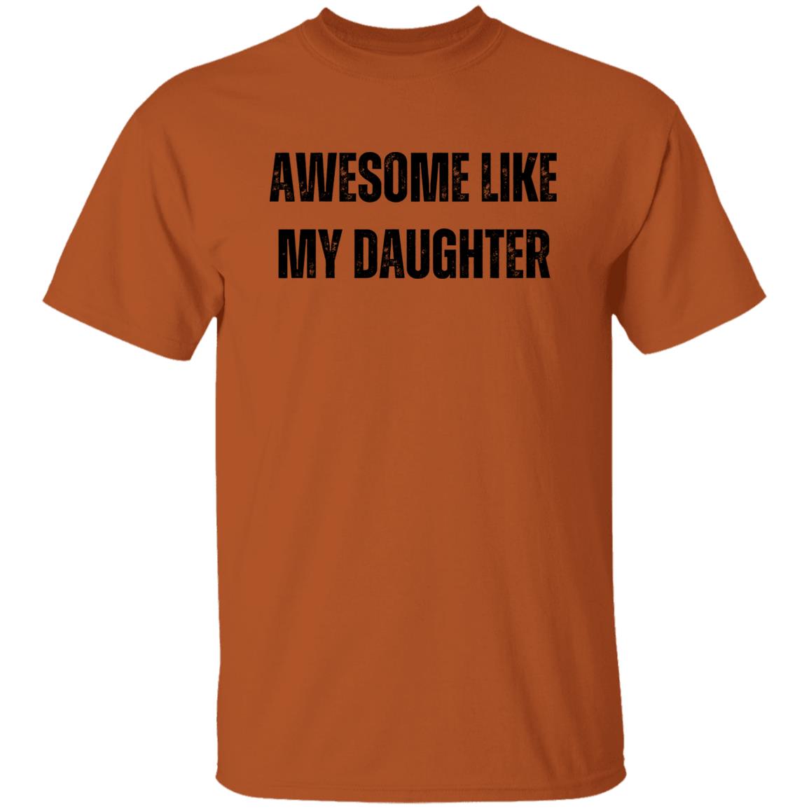 To Dad | Awesome Like My Daughter T-Shirt