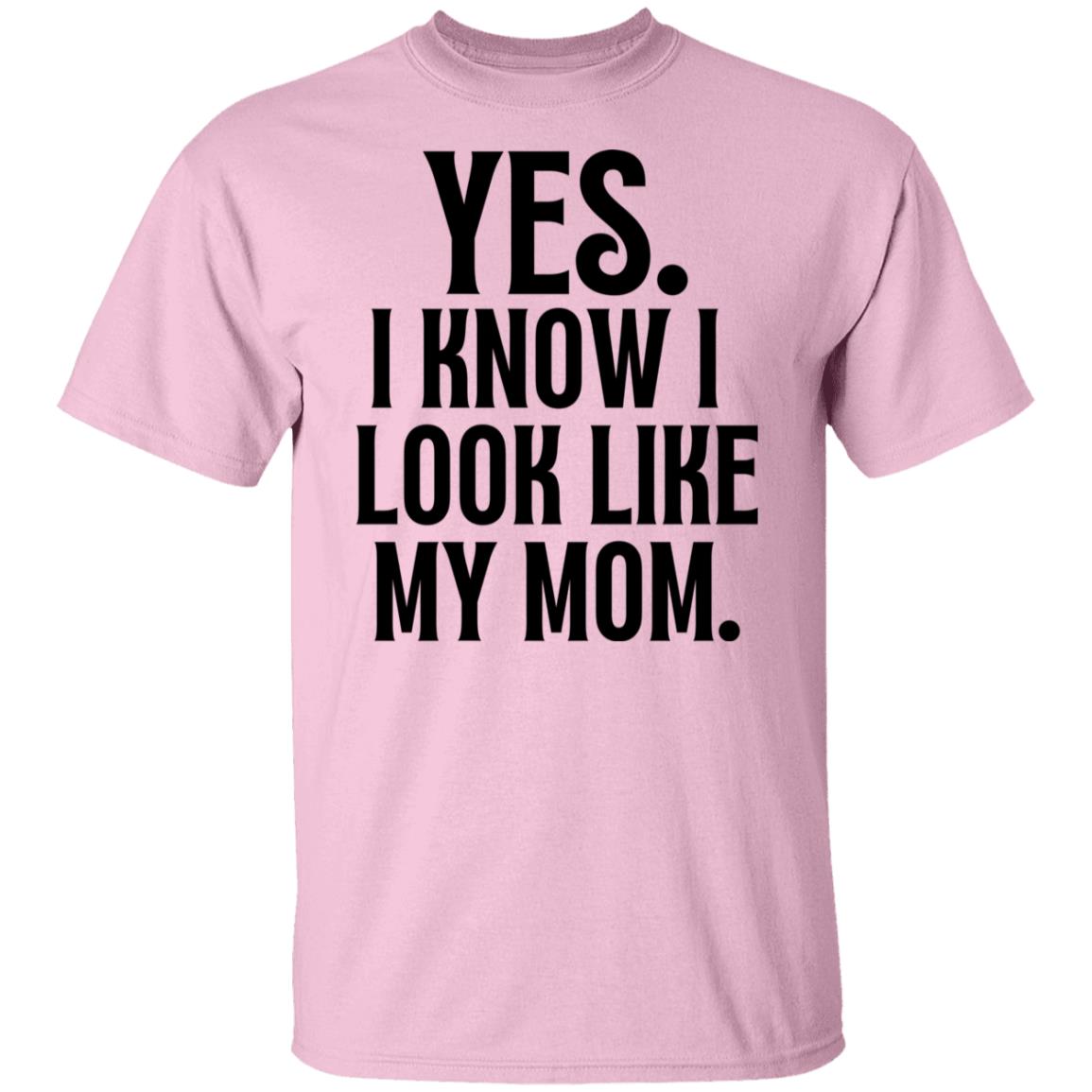 Gift For Daughter | I Know I Look Like Mom Shirt