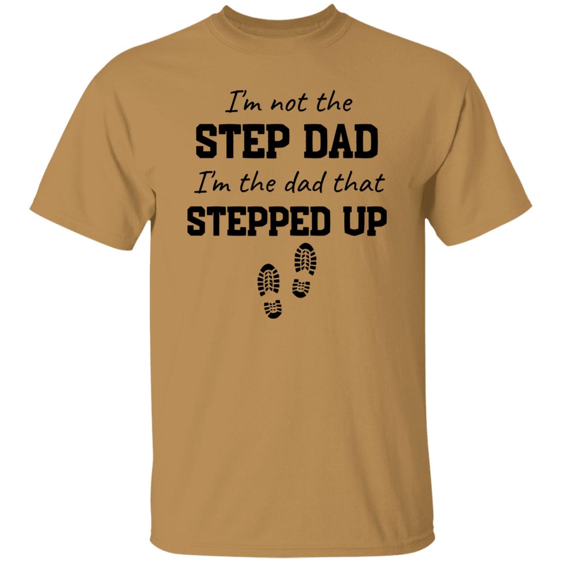 Gift For Step Dad or Bonus Dad |Stepped Up Dad T-Shirt