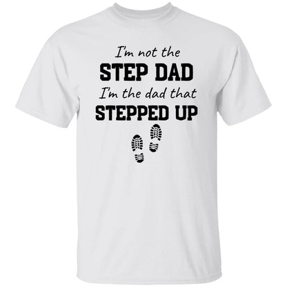 Gift For Step Dad or Bonus Dad |Stepped Up Dad T-Shirt