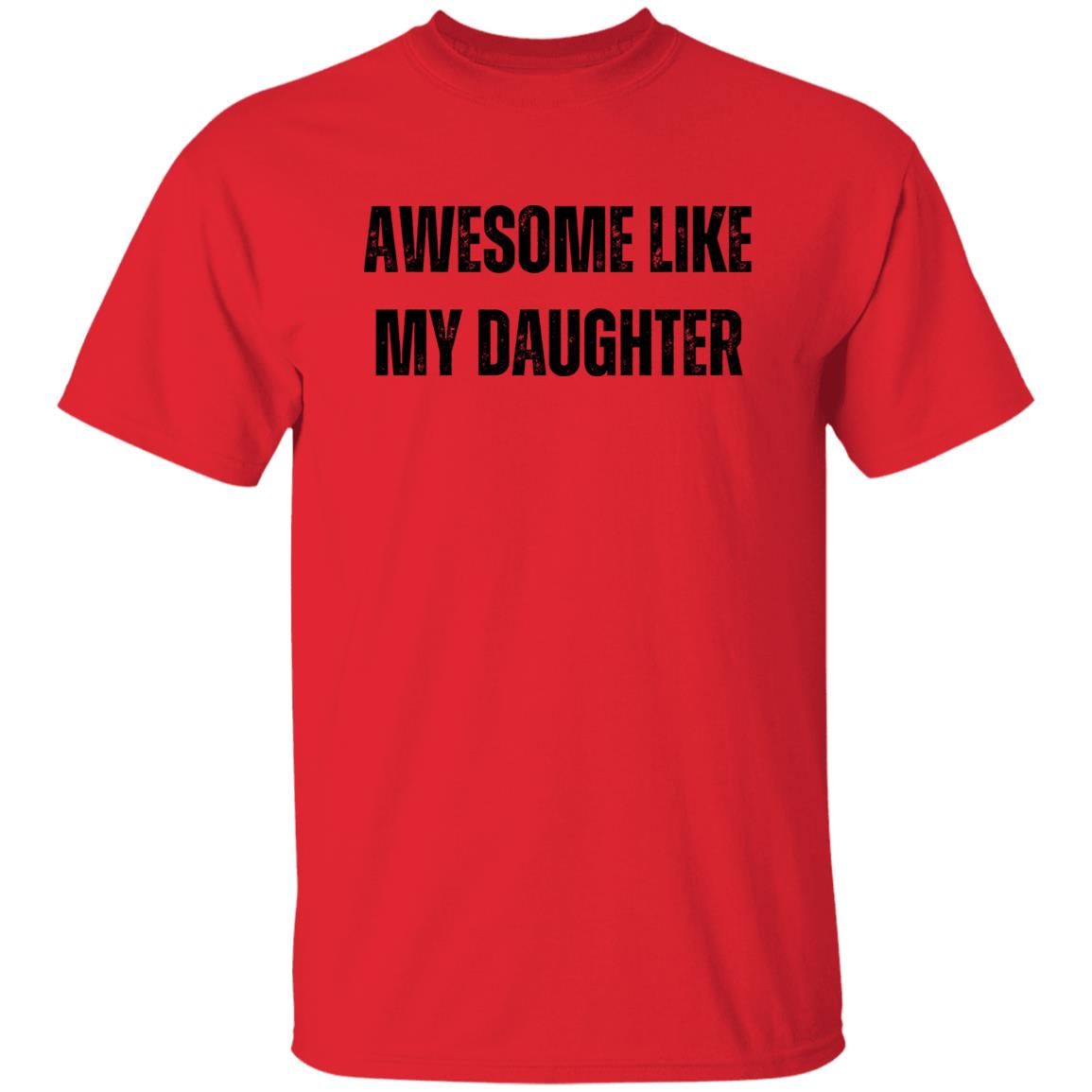 To Dad | Awesome Like My Daughter T-Shirt