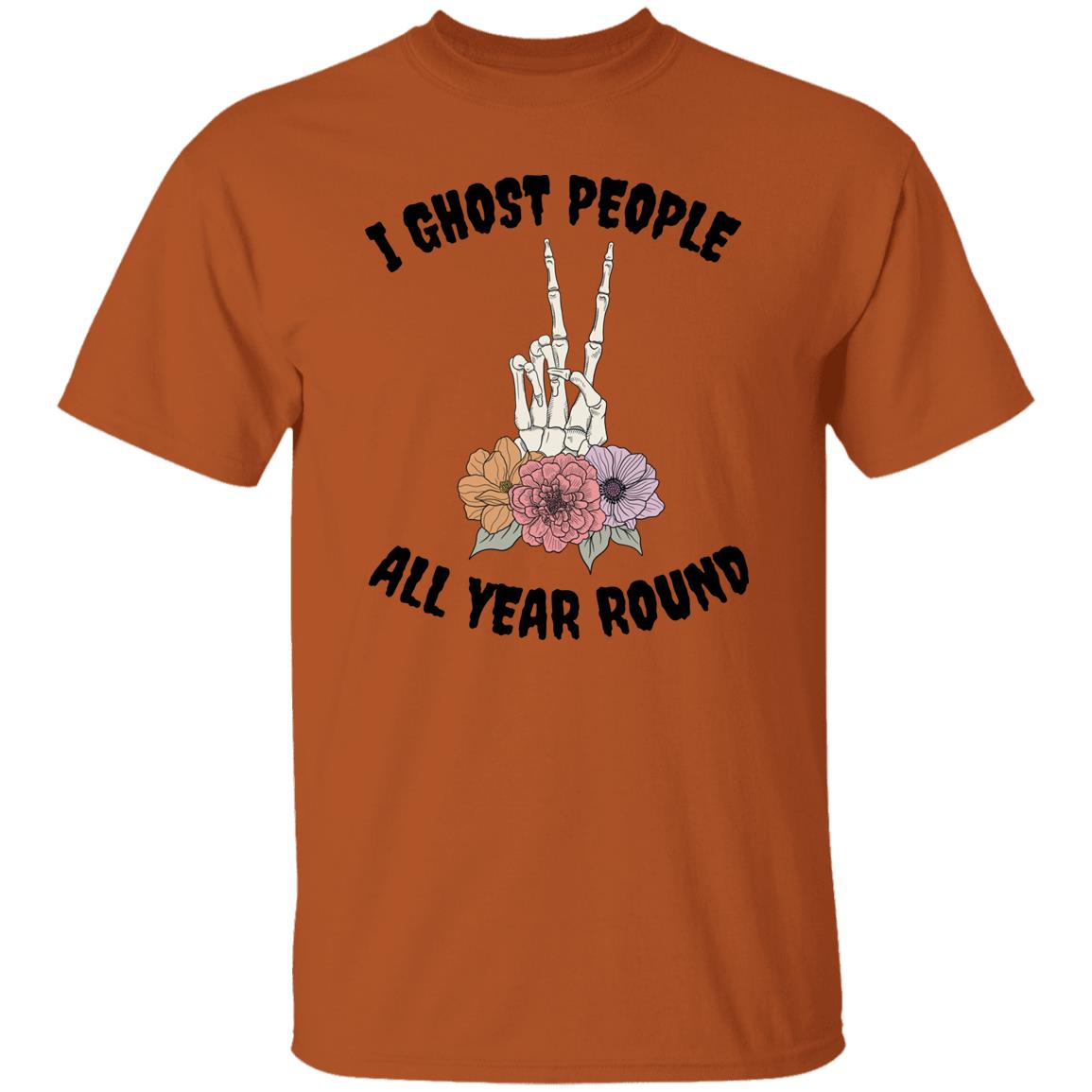 I Ghost People All Year Around T-Shirt