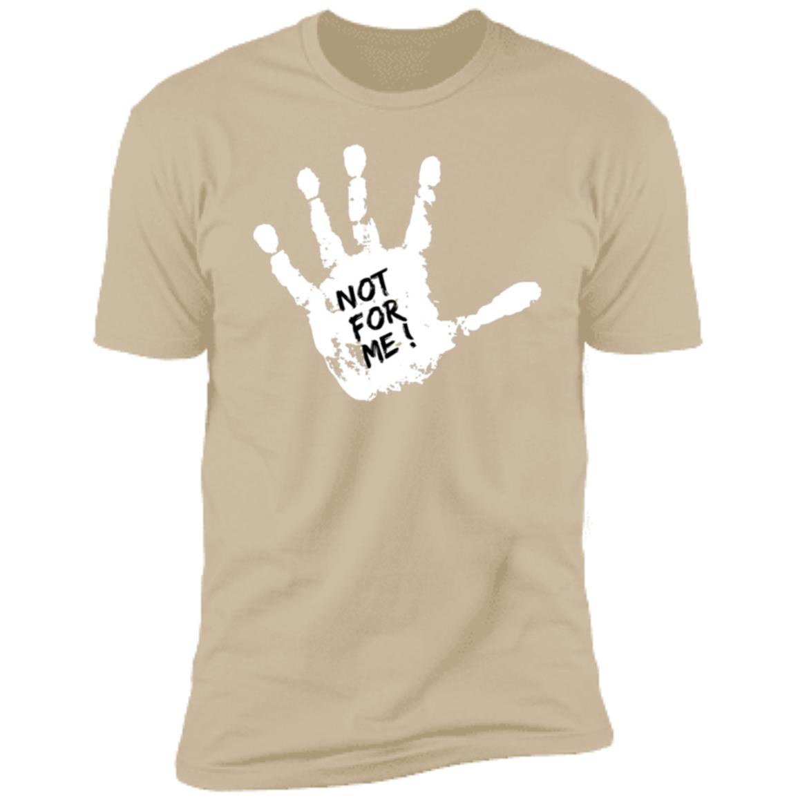 Not For Me Hands In The Face Shirt