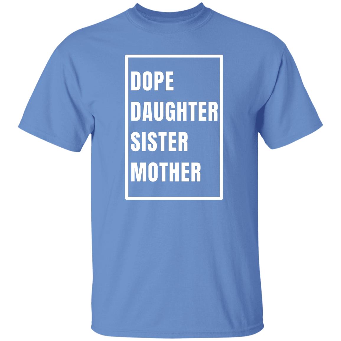 Gift For Her | Dope Daughter Sister Mother T-Shirt