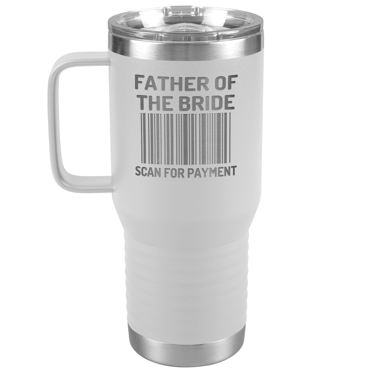 Father of the Bride Scan for Payment Engraved Stainless Steel Tumbler 20 oz.