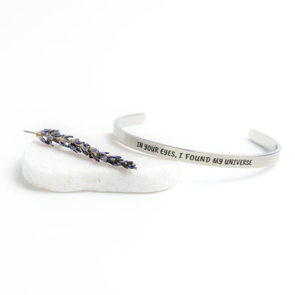 In Your Eyes, I Found My Universe Cuff Bracelet