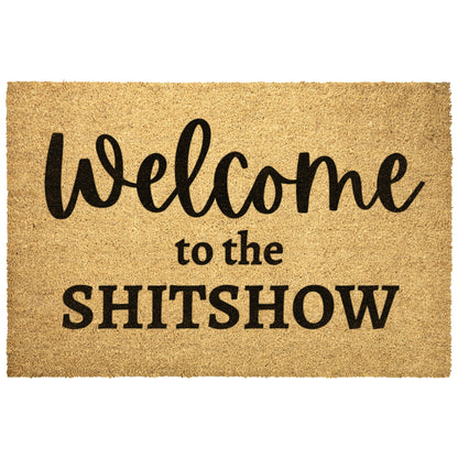 Welcome To The Sh*t Show Outdoor Golden Coir Doormat