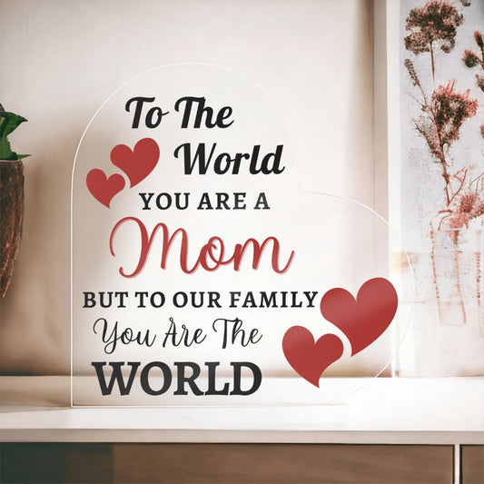 Gift For Mom | You Are The World Printed Heart Shaped Acrylic Plaque