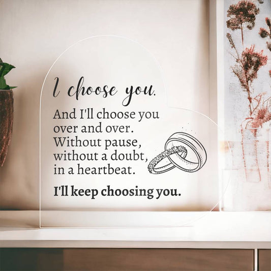 Gift For Soulmate | Choose You - Rings Heart Acrylic Plaque
