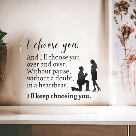 Gift For Soulmate | I Choose You - Engagement Heart Acrylic Plaque