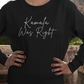 Kamala Was Right Shirt