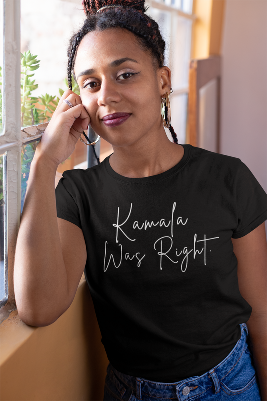 Kamala Was Right Shirt