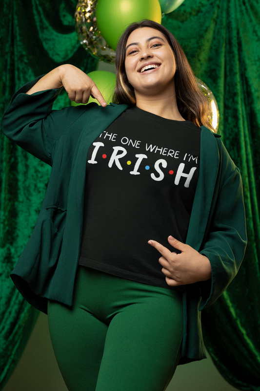 The One Where I'm Irish T-Shirt