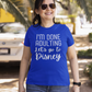 I'm Done Adulting T-Shirt