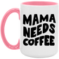 Mama Needs Coffee Mug