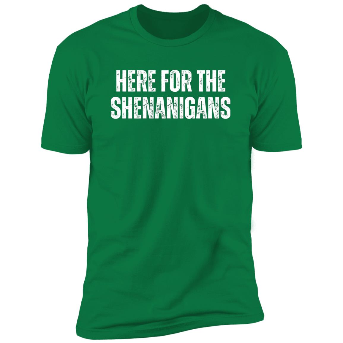 Here For The Shenanigans Shirt