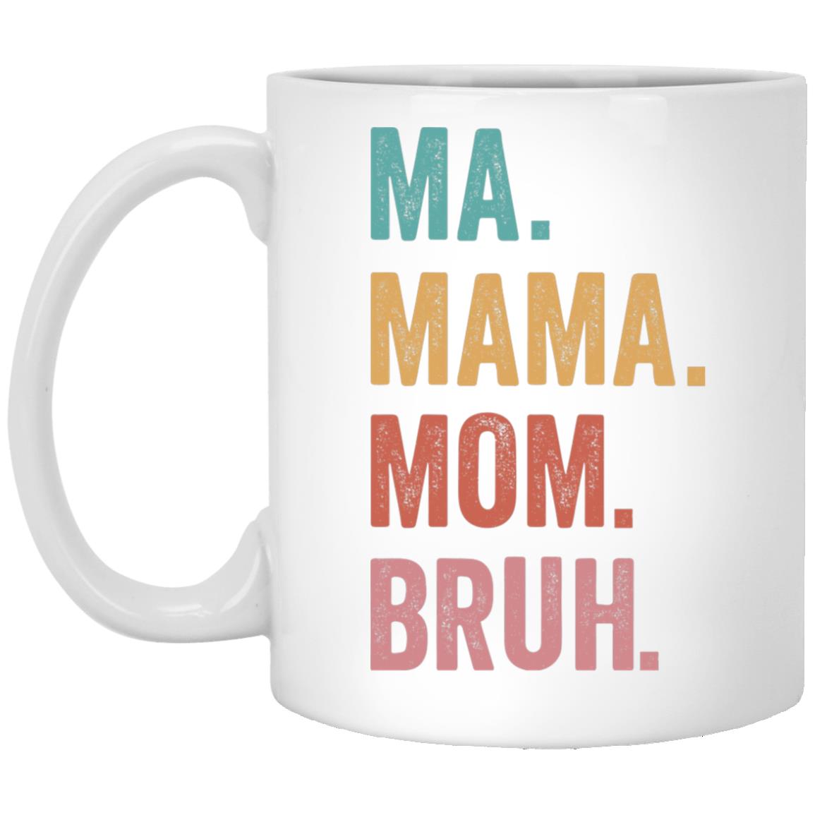 Gift For Mom | Ma. Mama. Mom. Bruh Gifts