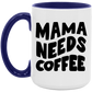 Mama Needs Coffee Mug