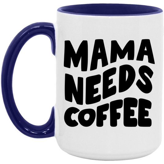 Mama Needs Coffee Mug