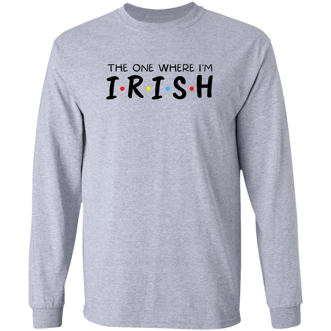 The One Where I'm Irish Shirt