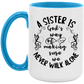 Sister Never Walks Alone Mug 15 oz.