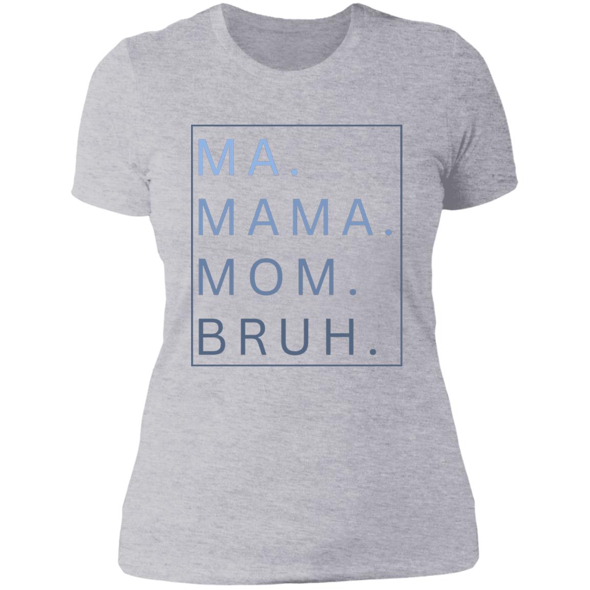 MA MAMA MOM BRUH Shirt