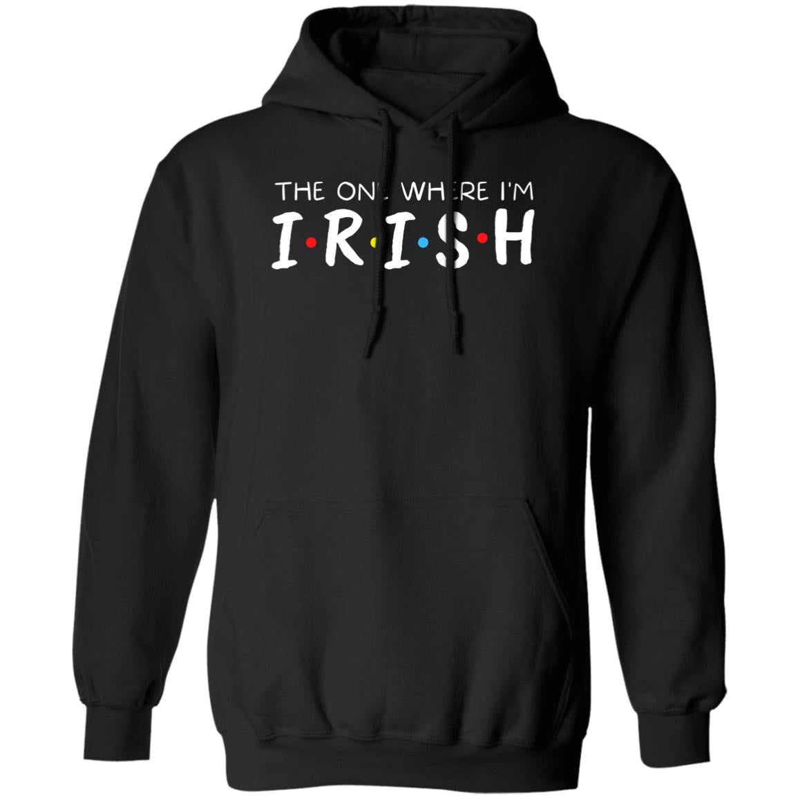 The One Where I'm Irish Shirt