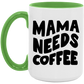 Mama Needs Coffee Mug