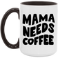 Mama Needs Coffee Mug