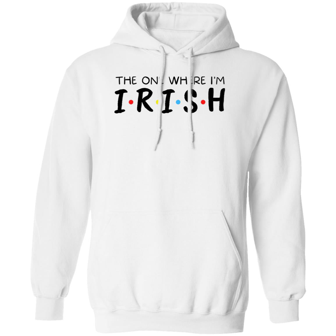 The One Where I'm Irish Shirt